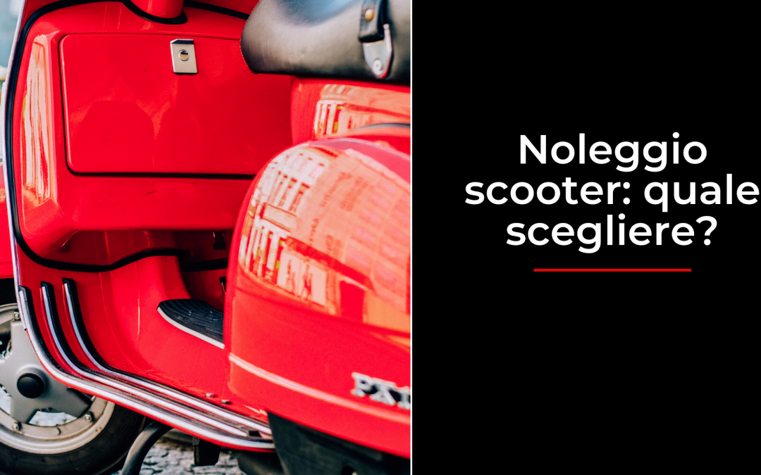 Come scegliere lo scooter da noleggiare in base alle proprie esigenze